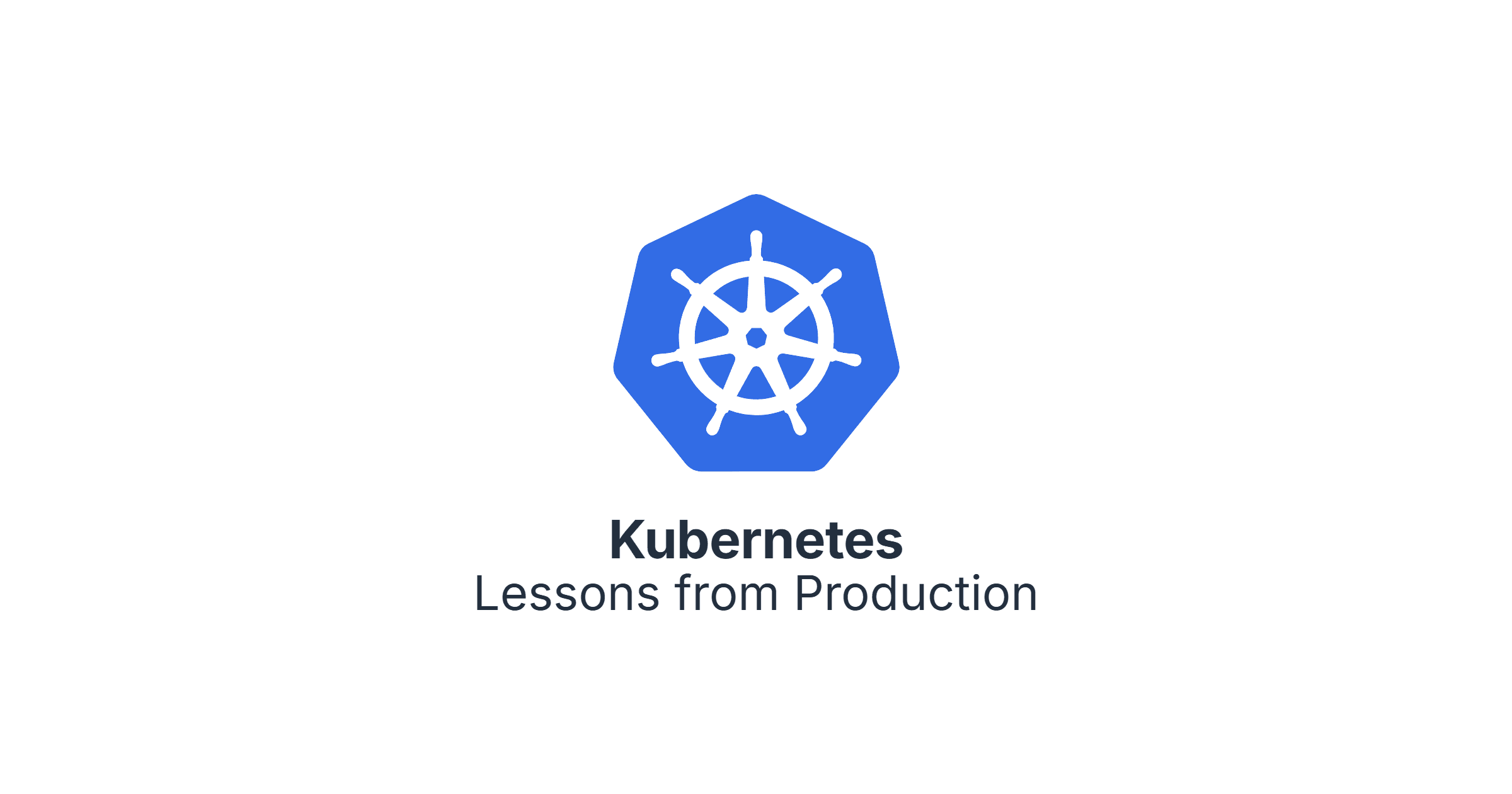 What Years of Using Kubernetes Taught Me That the Documentation Never Could