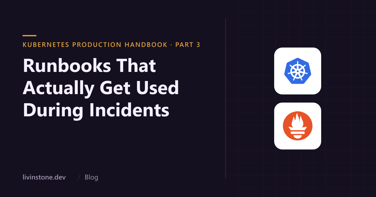 Writing Kubernetes Runbooks That Actually Get Used During Incidents